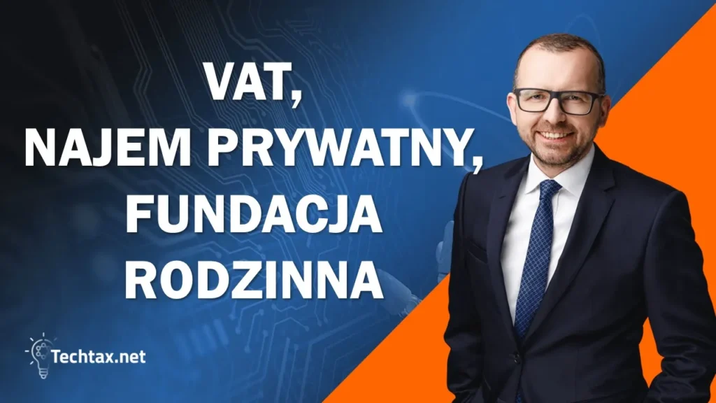 VAT, najem prywatny. Fundacja rodzinna. VAT fundacja rodzinna. Najem fundacja rodzinna. Podatki fundacja rodzinna.